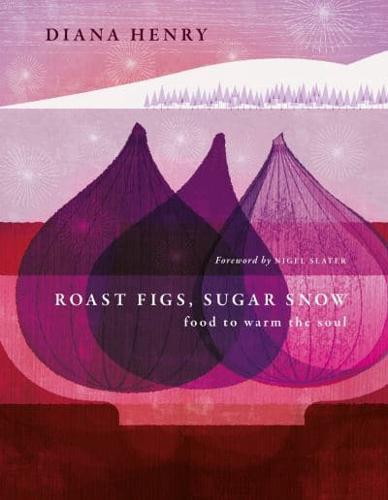 Roast Figs, Sugar Snow                                                                                                                                <br><span class="capt-avtor"> By:Henry, Diana                                      </span><br><span class="capt-pari"> Eur:26 Мкд:1599</span>